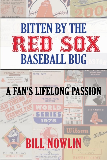 Bitten by the Red Sox Baseball Bug: A Fans Lifelong Passion
