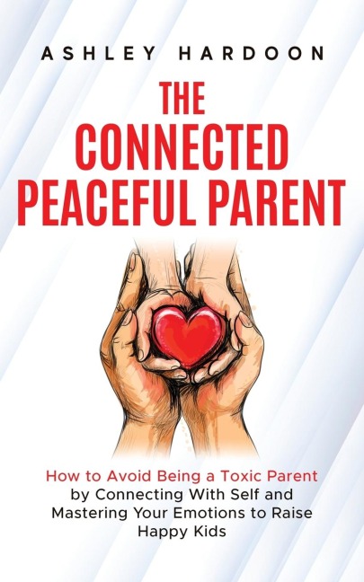 The Connected Peaceful Parent