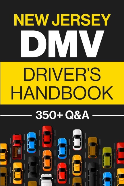 New Jersey DMV Drivers Handbook: Practice for the New Jersey Permit Test with 350+ Driving Questions and Answers