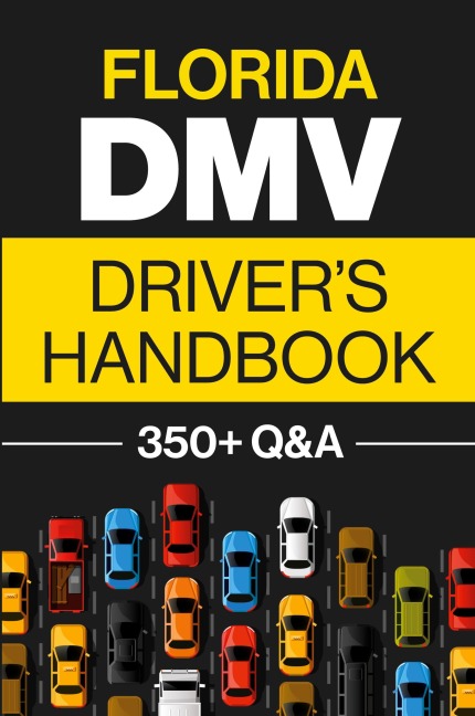 Florida DMV Drivers Handbook: Practice for the Florida Permit Test with 350+ Driving Questions and Answers