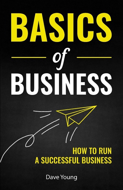 Basics of Business: How to Run a Successful Business