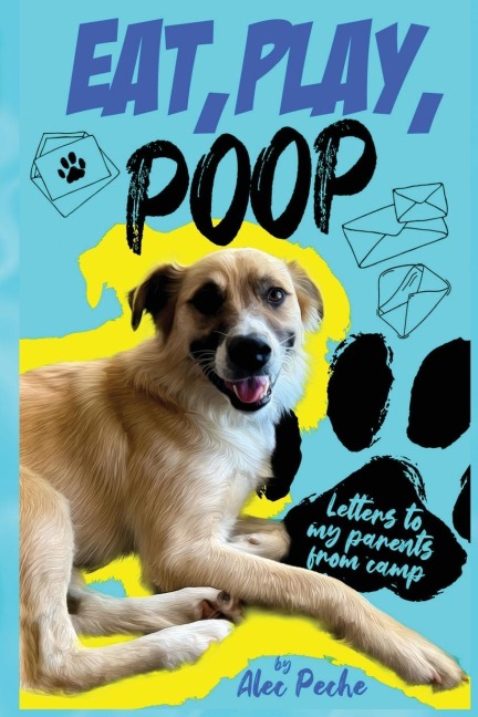 Eat, Play, Poop: Letters to my parents from camp