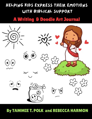 Helping Kids Express Their Emotions with Biblical Support A Writing & Doodle Art Journal