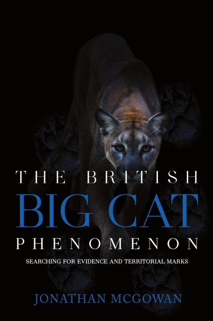 The British Big Cat Phenomenon: Searching for Evidence and Territorial Marks