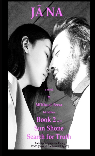 J¿na a novel by  MiKha-el  Feeza 1st Edition Book 2 of 3 Sun Shone Search for Truth: Book 2 of 3 Sun Shone Search for Truth