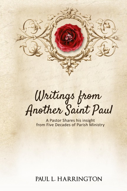Writings From Another Saint Paul: A Pastor Shares his Insights From Five Decades of Parish Ministry