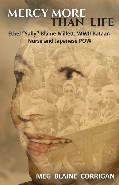 Mercy More Than Life: Ethel Sally Blaine Millett,  WWII Bataan Nurse and Japanese POW