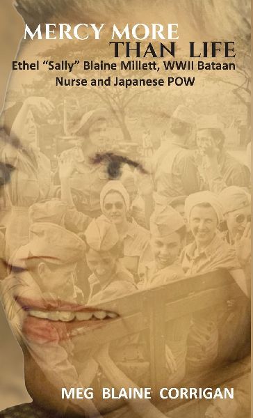 Mercy More Than Life: Ethel Sally Blaine Millett,  WWII Bataan Nurse and Japanese POW