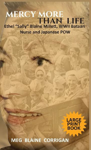 Mercy More Than Life: Ethel Sally Blaine Millett,  WWII Bataan Nurse and Japanese POW, LARGE PRINT