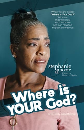 Where Is Your God? A 31-Day Devotional on Standing Confidently on the Consistency of God