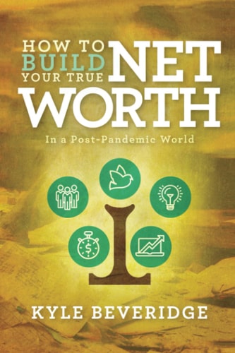 How To Build A True Net Worth In a Post Pandemic World