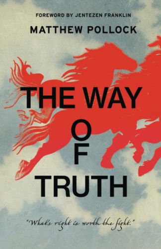 The Way of Truth What's Right is Worth the Fight