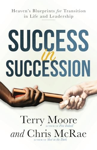 Success in Succession Heaven's Blueprints for Transition in Life and Leadership