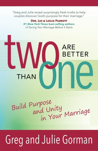Two Are Better Than One Build Purpose and Unity in Your Marriage