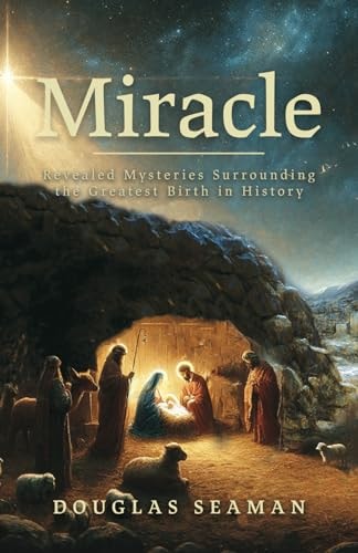 Miracle Revealed Mysteries Surrounding the Greatest Birth in History