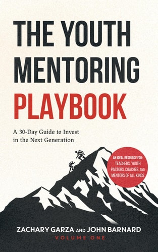 The Youth Mentoring Playbook Volume 1 A 30-Day Guide to Invest in the Next Generation