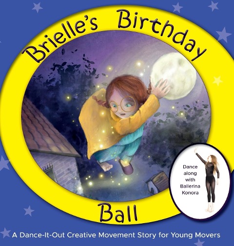 Brielles Birthday Ball: A Dance-It-Out Creative Movement Story for Young Movers