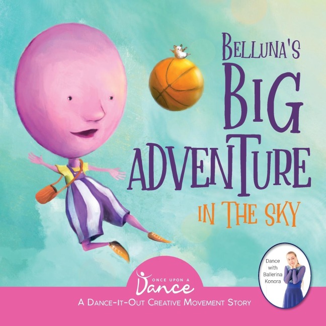 Bellunas Big Adventure in the Sky: A Dance-It-Out Creative Movement Story for Young Movers