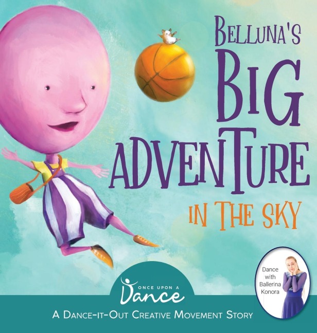 Bellunas Big Adventure in the Sky: A Dance-It-Out Creative Movement Story for Young Movers