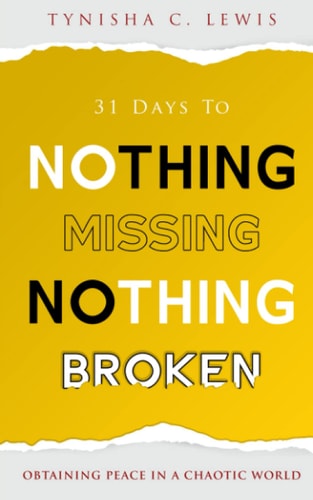 31 Days to Nothing Missing, Nothing Broken Obtaining Peace in a Chaotic World