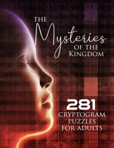 The Mysteries of the Kingdom 281 Cryptogram Puzzles for Adults