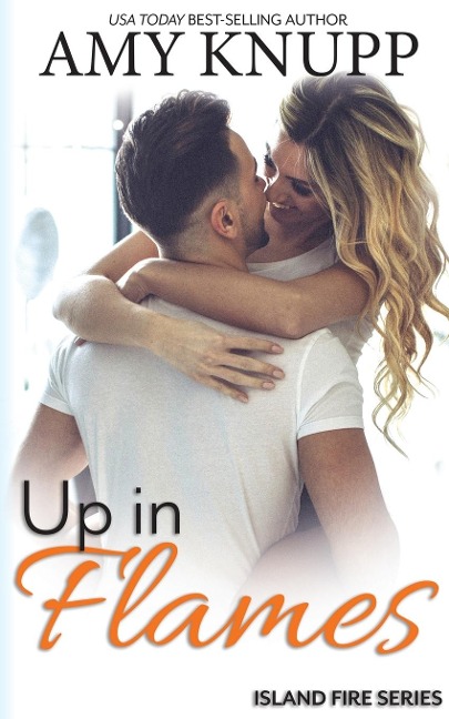 Up in Flames: A Second Chance Firefighter Romance