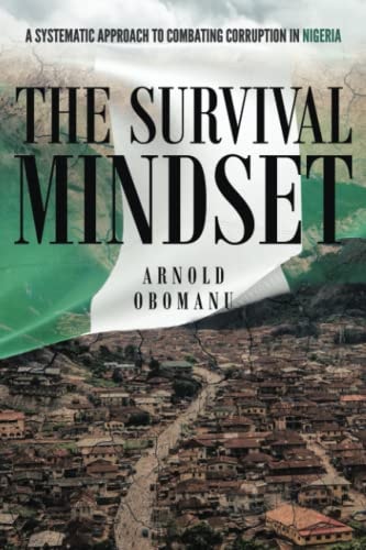 The Survival Mindset A Systematic Approach to Combating Corruption in Nigeria