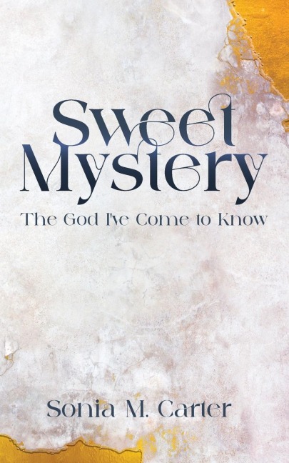 Sweet Mystery: The God I've Come to Know