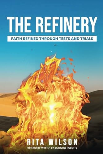 The Refinery Faith Refined Through Tests and Trials