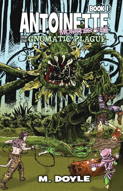 Antoinette Monster Vet: and The Gnomatic Plague