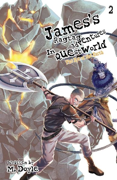 Jamess Ragtag Adventures in Questworld: Vol. 2, The Eye of the Earth (Light Novel)