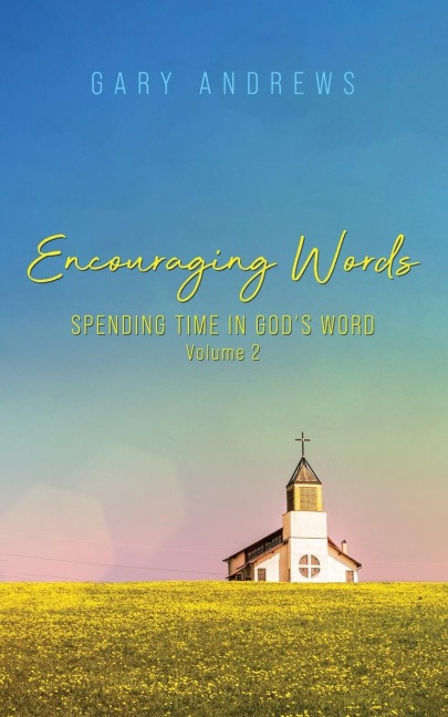 Encouraging Words: Spending Time in Gods Word Volume 2