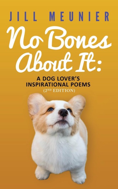 No Bones About It: A Dog Lovers Inspirational Poems (2nd Edition)