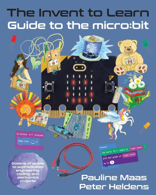The Invent to Learn Guide to the micro: bit