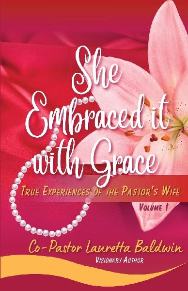 She Embraced it with Grace: True Experiences of the Pastors Wife