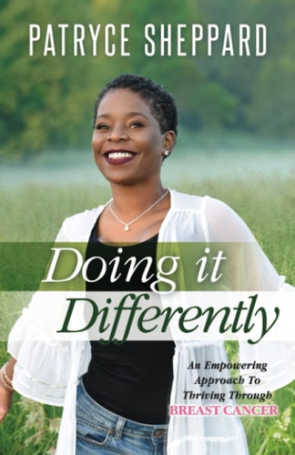 Doing It Differently An Empowering Approach to Thriving Through Breast Cancer