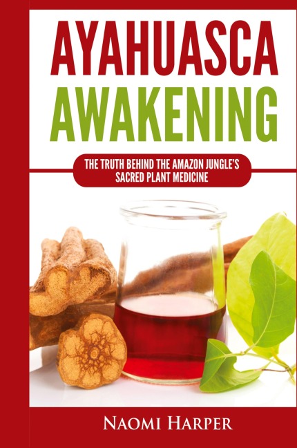 Ayahuasca Awakening: The Truth Behind the Amazon Jungles Sacred Plant Medicine