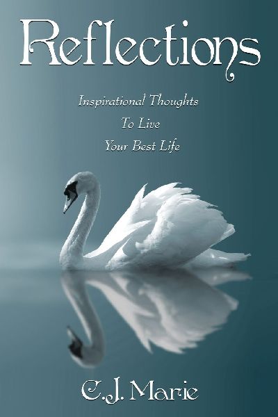 Reflections: Inspirational Thoughts To Live Your Best Life