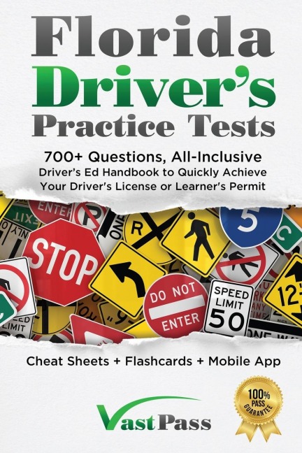 Florida Drivers Practice Tests: 700+ Questions, All-Inclusive Drivers Ed Handbook to Quickly achieve your Drivers License or Learners Permit (Cheat Sheets + Digital Flashcards + Mobile App)