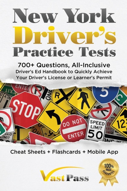 New York Drivers Practice Tests: 700+ Questions, All-Inclusive Drivers Ed Handbook to Quickly achieve your Drivers License or Learners Permit (Cheat Sheets + Digital Flashcards + Mobile App)