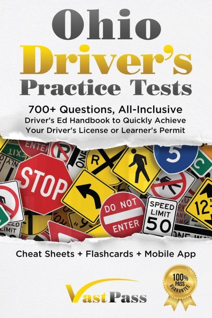 Ohio Drivers Practice Tests: 700+ Questions, All-Inclusive Drivers Ed Handbook to Quickly achieve your Drivers License or Learners Permit (Cheat Sheets + Digital Flashcards + Mobile App)