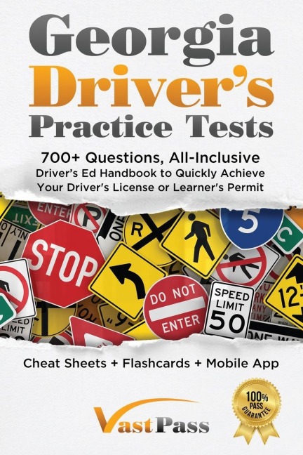 Georgia Drivers Practice Tests: 700+ Questions, All-Inclusive Drivers Ed Handbook to Quickly achieve your Drivers License or Learners Permit (Cheat Sheets + Digital Flashcards + Mobile App)