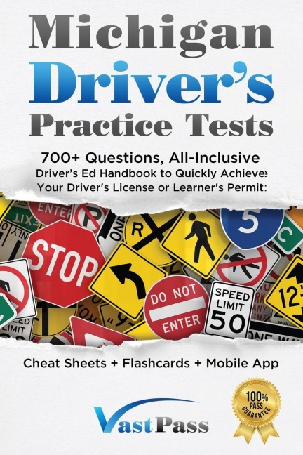Michigan Drivers Practice Tests: 700+ Questions, All-Inclusive Drivers Ed Handbook to Quickly achieve your Drivers License or Learners Permit (Cheat Sheets + Digital Flashcards + Mobile App)
