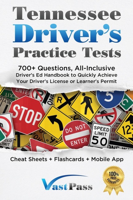 Tennessee Drivers Practice Tests: 700+ Questions, All-Inclusive Drivers Ed Handbook to Quickly achieve your Drivers License or Learners Permit (Cheat Sheets + Digital Flashcards + Mobile App)