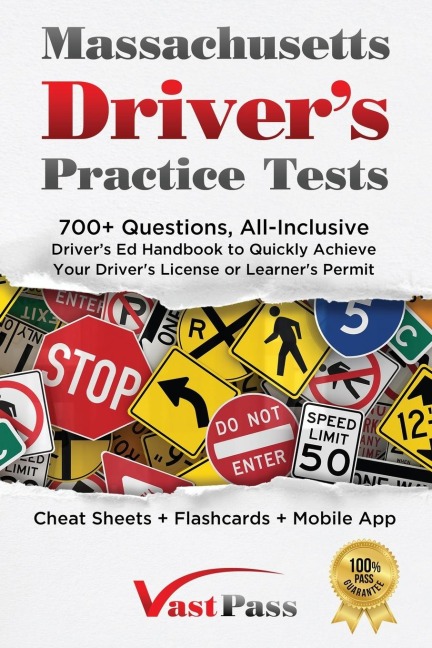 Massachusetts Drivers Practice Tests: 700+ Questions, All-Inclusive Drivers Ed Handbook to Quickly achieve your Drivers License or Learners Permit (Cheat Sheets + Digital Flashcards + Mobile App)