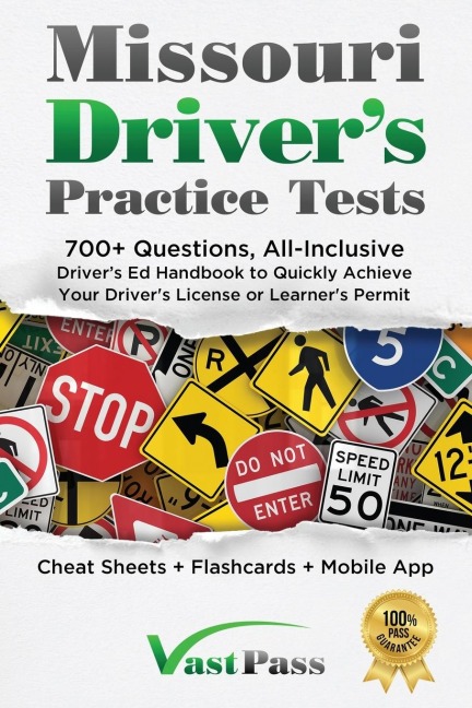 Missouri Drivers Practice Tests: 700+ Questions, All-Inclusive Drivers Ed Handbook to Quickly achieve your Drivers License or Learners Permit (Cheat Sheets + Digital Flashcards + Mobile App)