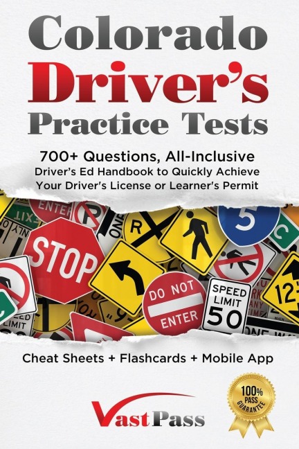 Colorado Drivers Practice Tests: 700+ Questions, All-Inclusive Drivers Ed Handbook to Quickly achieve your Drivers License or Learners Permit (Cheat Sheets + Digital Flashcards + Mobile App)