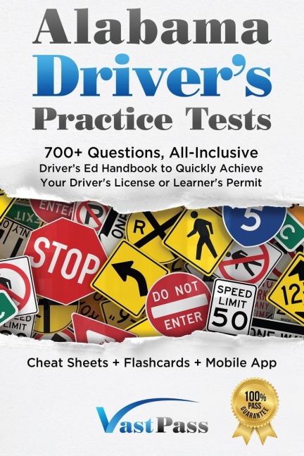 Alabama Drivers Practice Tests: 700+ Questions, All-Inclusive Drivers Ed Handbook to Quickly achieve your Drivers License or Learners Permit (Cheat Sheets + Digital Flashcards + Mobile App)