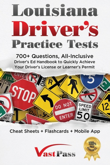 Louisiana Drivers Practice Tests: 700+ Questions, All-Inclusive Drivers Ed Handbook to Quickly achieve your Drivers License or Learners Permit (Cheat Sheets + Digital Flashcards + Mobile App)