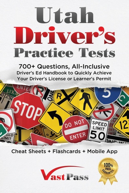 Utah Drivers Practice Tests: 700+ Questions, All-Inclusive Drivers Ed Handbook to Quickly achieve your Drivers License or Learners Permit (Cheat Sheets + Digital Flashcards + Mobile App)
